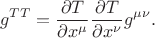 $$
g^{TT} = \frac{\partial T}{\partial x^{\mu}} \frac{\partial T}{\partial x^{\nu}} g^{\mu \nu}.
$$