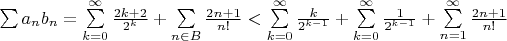 \sum a_nb_n = \sum\limits_{k=0}^{\infty} \frac{2k+2}{2^k} + \sum\limits_{n \in B} \frac{2n+1}{n!} < \sum\limits_{k=0}^{\infty} \frac{k}{2^{k-1}} + \sum\limits_{k=0}^{\infty} \frac{1}{2^{k-1}} + \sum\limits_{n=1}^{\infty} \frac{2n+1}{n!}