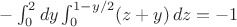 $-\int_0^2dy \int_0^{1-y/2}(z+y)\, dz = -1$