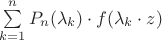 \sum\limits_{k=1}^n P_n(\lambda_k)\cdot f(\lambda_k\cdot z)