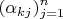 $$(\alpha_{kj})\limits_{j=1}^n$$