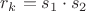 $r_k = s_1\cdot s_2$