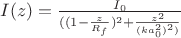 $I(z) = \frac {I_0} {((1 - \frac{z} {R_f})^2 + \frac {z^2} {(ka_0 ^ 2)^2)}}$