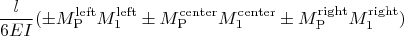 $$\frac{l}{6EI}(\pm M_{\mathrm{P}}^{\mathrm{left}} M_{\mathrm{1}}^{\mathrm{left}}\pm M_{\mathrm{P}}^{\mathrm{center}}M_{\mathrm{1}}^{\mathrm{center}}\pm M_{\mathrm{P}}^{\mathrm{right}}M_{\mathrm{1}}^{\mathrm{right}})$$