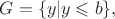 $G=\{y|y\leqslant b\},$