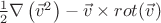 $
\frac{1}{2}\nabla \left( {\vec v^2 } \right) - \vec v \times rot(\vec v)$