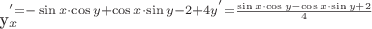 y_x^' =- \sin x \cdot \cos y + \cos x \cdot \sin y - 2 + 4{y^'} = \frac{{\sin x \cdot \cos y - \cos x \cdot \sin y + 2}}{4} \\ 
 \end{array}$