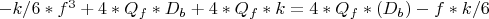 ${{-k/6*f^3}+4*{Q_f}*{D_b}+4*{Q_f*k}=4*{Q_f }*(D_b)-f*k/6}$