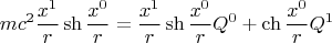 $$ m c^2 \frac{x^1}{r} \sh{\frac{x^0}{r}}=\frac{x^1}{r} \sh{\frac{x^0}{r}} Q^0 + \ch{\frac{x^0}{r}} Q^1 $$