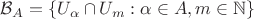 $\mathcal B_A=\{U_{\alpha}\cap U_m:\alpha\in A,m\in\mathbb N\}$