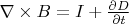 $\nabla \times B = I + \frac{\partial D}{\partial t}$