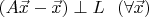$(A\vec x-\vec x)\perp L\ \ (\forall\vec x)$