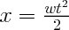 \Large$x=\frac{wt^2}{2}$