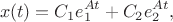 $$x(t)=C_1e_1^{At}+C_2e_2^{At}, $$