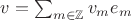 $v=\sum_{m\in\mathbb Z}v_me_m$