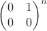 $\begin{pmatrix}0&1\\0&0\end{pmatrix}^n$