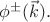 $\phi^\pm(\vec{k}).$