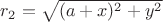 $r_2 = \sqrt{(a+x)^2 + y^2}$