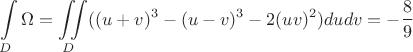 $$\int\limits_{D}\Omega = \iint\limits_{D}((u+v)^3 - (u-v)^3 - 2(uv)^2)dudv = -\frac{8}{9}$$