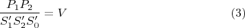$$\dfrac {P_1P_2}{S'_1S'_2S'_0}=V\eqno (3)$$