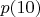 $p(10)$