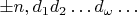 $\pm n,d_1d_2\ldots d_{\omega}\ldots$