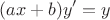 $$
(ax+b)y'=y 
$$