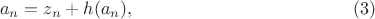 $$a_n=z_n+h(a_n), \eqno(3)$$