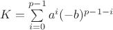$K=\sum\limits_{i=0}^{p-1}a^i (-b)^{p-1-i}$