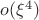 $o(\xi^4)$