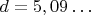 $ d =5,09&hellip;$