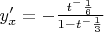 $y'_x=-\frac{t^-\frac{1}{6}}{1-t^-\frac{1}{3}}$