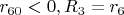 $r_{60}<0,R_3=r_6$