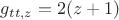 $g_{t t, z} = 2 (z+1)$