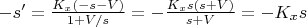 $-s'=\frac{K_x(-s-V)}{1+V/s}=-\frac{K_xs(s+V)}{s+V}=-K_xs