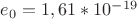 $e_0 = 1,61*10^-^{19}$
