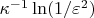 $\kappa^{-1} \ln(1/\varepsilon^2)$
