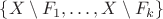 $\{ X \setminus F_1, \ldots, X \setminus F_k \}$
