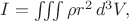 $I=\iiint\rho r^2\,d^3V,$