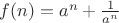 $f(n)=a^n+\frac{1}{a^n}$