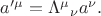 $a'^\mu=\Lambda^{\mu}{}_{\nu}a^\nu.$