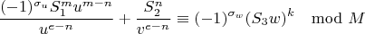 $$\frac{(-1)^{\sigma_u}S_1^mu^{m-n}}{u^{e-n}}+\frac{S_2^n}{v^{e-n}}\equiv(-1)^{\sigma_w}(S_3w)^k\mod M$$