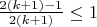 $\frac{2(k+1)-1}{2(k+1)} \leq 1$