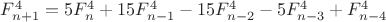 $F^4_{n+1}=5F^4_n+15F^4_{n-1}-15F^4_{n-2}-5F^4_{n-3}+F^4_{n-4}$ $F^4_{n+1}=5F^4_n+15F^4_{n-1}-15F^4_{n-2}-5F^4_{n-3}+F^4_{n-4}$