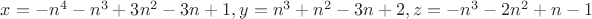 $x=-n^4-n^3+3n^2-3n+1,y=n^3+n^2-3n+2,z=-n^3-2n^2+n-1$