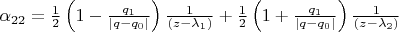 $\alpha_{22} = \frac{1}{2} \left ( 1 -  \frac{q_1}{| q - q_0 |} \right ) \frac{1}{(z - \lambda_1)} + \frac{1}{2} \left ( 1 +  \frac{q_1}{| q - q_0 |} \right ) \frac{1}{(z - \lambda_2)}$