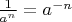 $ \frac{1}{{a^n }} = a^{ - n}  $