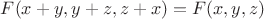 $F(x+y,y+z,z+x) = F(x,y,z)$