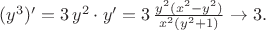$(y^3)'=3\,y^2\cdot y'=3\,\frac{y^2(x^2-y^2)}{x^2(y^2+1)}\to3.$