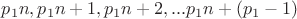 $p_1n,p_1n+1,p_1n+2,...p_1n+(p_1-1)$